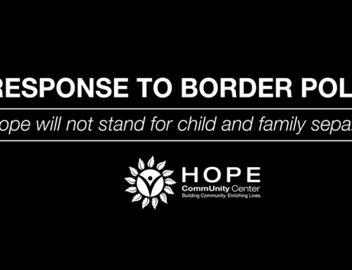 Hope CommUnity Center’s Response to Border Policy